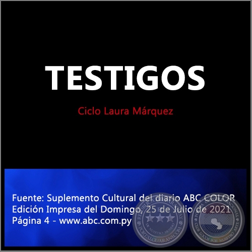 TESTIGOS - Ciclo Laura Mrquez - Domingo, 25 de Julio de 2021